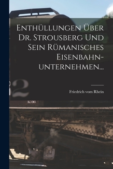 Paperback Enthüllungen Über Dr. Strousberg und sein Rümanisches Eisenbahn-unternehmen... [German] Book