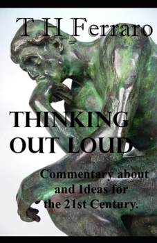 Paperback Thinking Out Loud: Ideas for and Commentary on the 21st Century Book