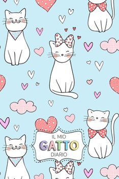 Il Mio Gatto Diario: Diario personale per bambine e ragazze che amano i Gatti!  Illustrazioni su ogni pagina. Con  Mood tracker, Outfit Planner e pagina dei sentimenti. (Italian Edition)