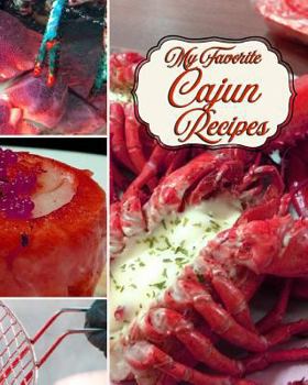 Paperback My Favorite Cajun Recipes: My Great Recipe Compendium from Louisiana Book