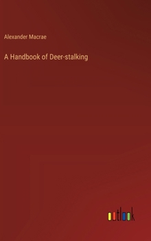 Hardcover A Handbook of Deer-stalking Book