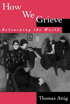 Paperback How We Grieve: Relearning the World Book