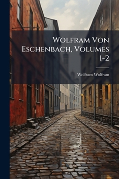 Paperback Wolfram Von Eschenbach, Volumes 1-2 [German] Book