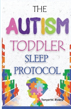 Paperback The Autism Toddler Sleep Protocol: My ASD Cuddle Method for Ending Nighttime Waking for Exhausted Autism Parents Book