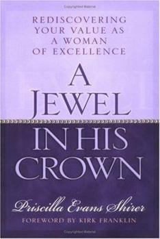 Paperback A Jewel in His Crown: Rediscovering Your Value as a Woman of Excellence Book