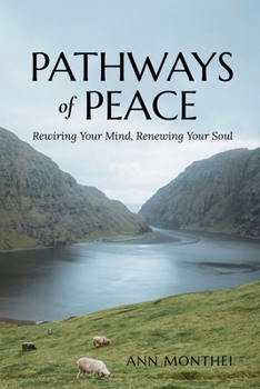 Pathways of Peace: Rewiring Your Mind, Renewing Your Soul