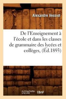 Paperback de l'Enseignement À l'École Et Dans Les Classes de Grammaire Des Lycées Et Collèges, (Éd.1893) [French] Book