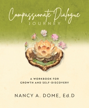 Paperback Compassionate Dialogue Journey: A Workbook for Growth and Self-Discovery Book