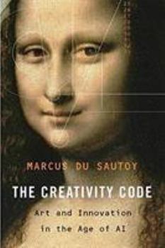 Hardcover The Creativity Code: Art and Innovation in the Age of AI Book