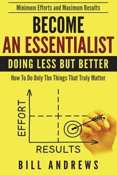 Paperback Become An Essentialist: Doing Less But Better- How To Do Only The Things That Truly Matter Book