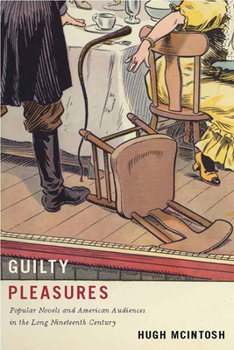 Hardcover Guilty Pleasures: Popular Novels and American Audiences in the Long Nineteenth Century Book