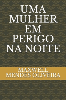 UMA MULHER EM PERIGO NA NOITE (Portuguese Edition)