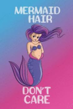 Mermaid Hair Don't Care: Mermaid Journal | Kids Journal | Girls Notebook | Kids Notebook | Mermaid Gifts | Fun Journal | Mermaid Diary | Mermaid ... | Write and Draw | Write & Draw | Mermaid
