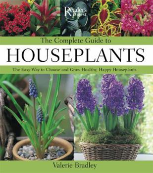 Hardcover The Complete Guide to Houseplants: The Easy Way to Choose and Grow Healthy, Happy Houseplants Book