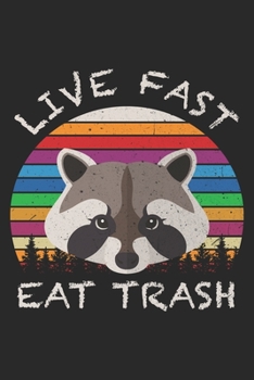 Live Fast Eat Trash: Raccoon Notebook Blank Line Journal Lined with Lines 6x9 120 Pages Checklist Record Book Take Notes Animal Lover Planner Paper Women Girls Cute Christmas Gift for Raccoon Lover