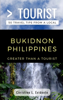 Paperback Greater Than a Tourist- Bukidnon Philippines: 50 Travel Tips from a Local Book