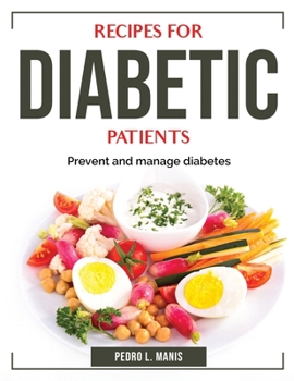 Paperback Recipes for diabetic Patients: Prevent and manage diabetes Book