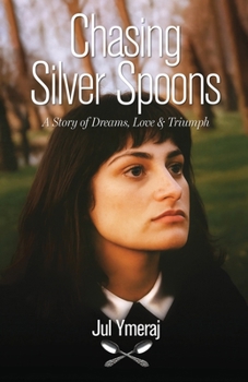 Paperback Chasing Silver Spoons: A Story of Dreams, Love & Triumph Book
