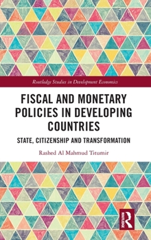 Hardcover Fiscal and Monetary Policies in Developing Countries: State, Citizenship and Transformation Book