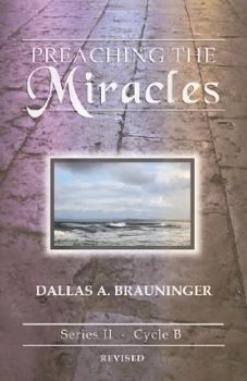 Paperback Preaching the Miracles: Series II, Cycle B [With Access Password for Electronic Copy] [With Access Password for Electronic Copy] Book