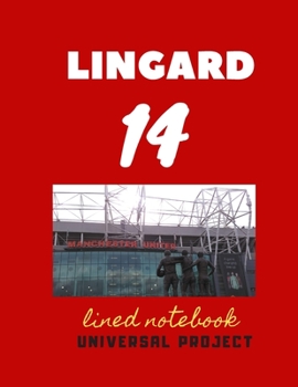 Paperback 14 LINGARD lined notebook: Manchester United Soccer Jurnal, Great Diary And Jurnal For Every Fans, Lined Notebook 8.5x 11 110 pages Book