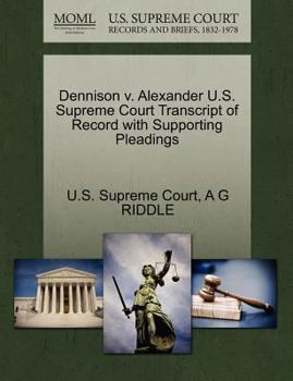 Paperback Dennison V. Alexander U.S. Supreme Court Transcript of Record with Supporting Pleadings Book