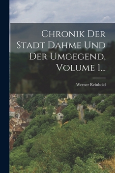 Paperback Chronik Der Stadt Dahme Und Der Umgegend, Volume 1... [German] Book