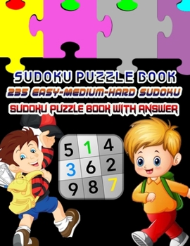 Sudoku Puzzle Book 235 Easy-Medium-Hard Sudoku Sudoku Puzzle Book With Answer: Sudoku Puzzle Book