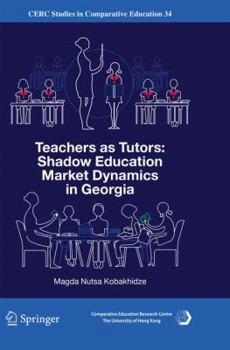 Paperback Teachers as Tutors: Shadow Education Market Dynamics in Georgia Book
