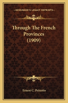 Paperback Through The French Provinces (1909) Book