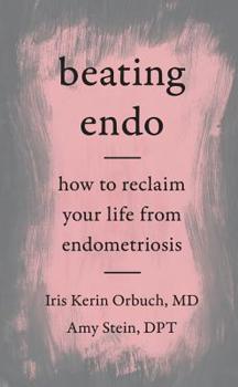 Hardcover Beating Endo: How to Reclaim Your Life from Endometriosis Book