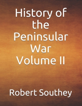 History of the Peninsular War Volume II