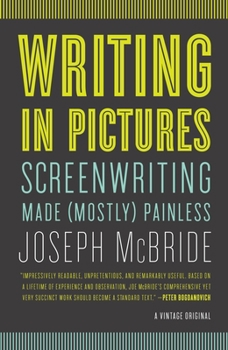 Paperback Writing in Pictures: Screenwriting Made (Mostly) Painless Book
