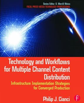 Paperback Technology and Workflows for Multiple Channel Content Distribution: Infrastructure Implementation Strategies for Converged Production Book