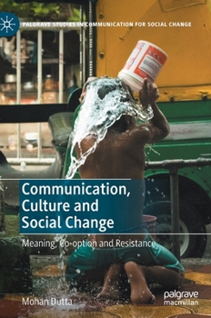 Hardcover Communication, Culture and Social Change: Meaning, Co-Option and Resistance Book