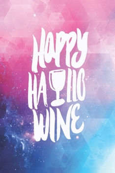 Happy Hallo Wine - Funny Drinking Halloween Journal