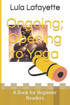 Paperback Ongoing; Opening to Yoga: A Book for Beginner Readers Book