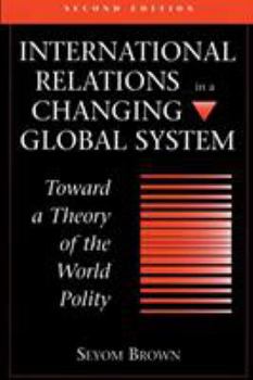 Paperback International Relations in a Changing Global System: Toward a Theory of the World Polity, Second Edition Book