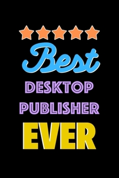 Paperback Best Desktop Publisher Evers Notebook - Desktop Publisher Funny Gift: Lined Notebook / Journal Gift, 120 Pages, 6x9, Soft Cover, Matte Finish Book