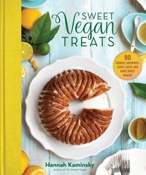 Hardcover Sweet Vegan Treats: 90 Recipes for Cookies, Brownies, Cakes, and Tarts Book
