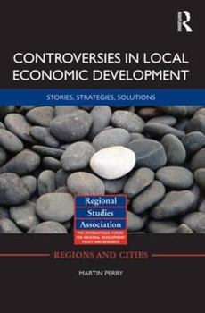 Hardcover Controversies in Local Economic Development: Stories, strategies, solutions Book