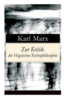 Paperback Zur Kritik der Hegelschen Rechtsphilosophie: Kritik der Religion (Opium des Volkes) und die Kritik der Politik (Das Handeln der Klasse des Proletariat Book