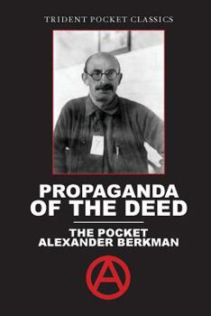 Paperback Propaganda of the Deed: The Pocket Alexander Berkman Book