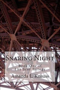 Paperback Snaring Night: Book 1 of The Scar Trilogy Book