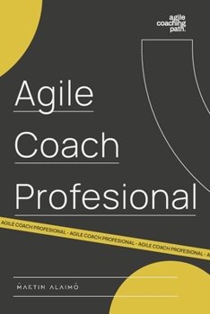 Paperback Agile Coach Profesional: El camino de un coach hacia la agilidad empresarial [Spanish] Book