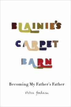 Paperback Blainie's Carpet Barn: Becoming My Father's Father Book