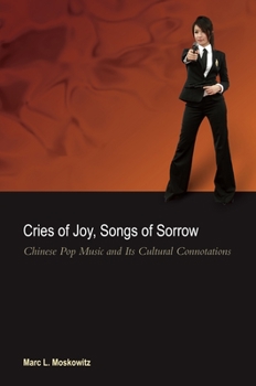 Paperback Cries of Joy, Songs of Sorrow: Chinese Pop Music and Its Cultural Connotations Book