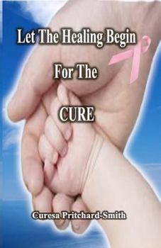 Paperback Let The Healing Begin For The Cure Book