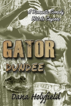 Paperback Gator Dundee: A Romantic Comedy Hot As Cayenne Book