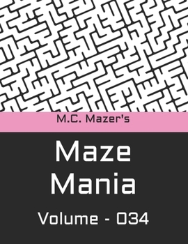 M.C. Mazer's Maze Mania: Volume 034